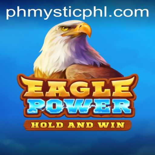 Exploring the Thrills of EaglePower: The Game Taking the World by Storm with PH MYSTIC